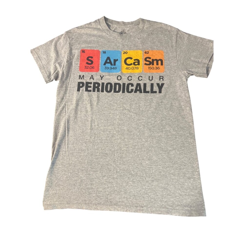 Sarcasm May Occur Periodically Graphic Funny T Shirt Gray Periodic Table Size S